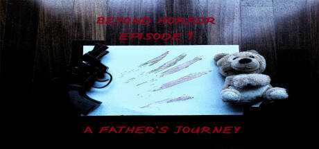 Beyond Horror: Episode One, A Father`s Journey
