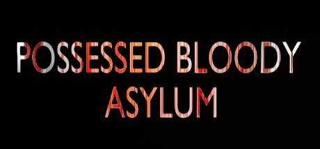 POSSESSED BLOODY ASYLUM