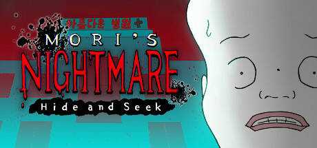 Mori`s Nightmare : Hide and seek