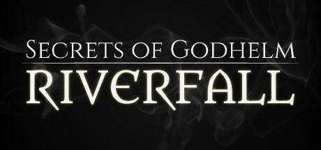 Secrets of Godhelm: Riverfall