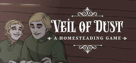 Veil of Dust: A Homesteading Game™