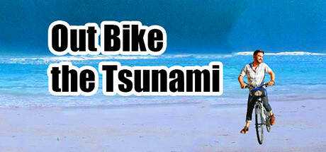 Out Bike the Tsunami™