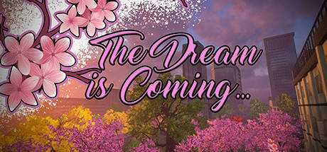 The Dream is Coming…