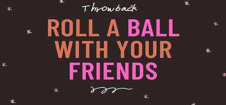 Roll a Ball With Your Friends
