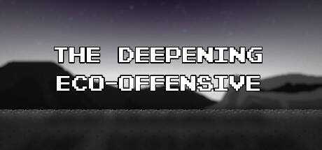 The Deepening: Eco-Offensive