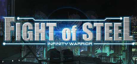 Fight of Steel: Infinity Warrior