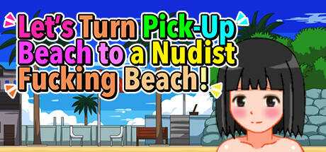 Let`s Turn Pick-Up Beach to a Nudist Fucking Beach!