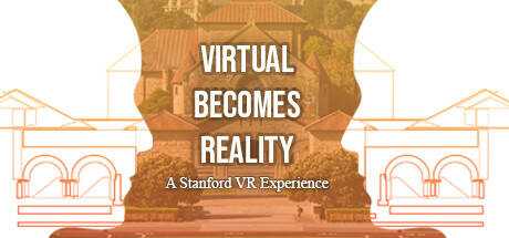 Virtual Becomes Reality: A Stanford VR Experience