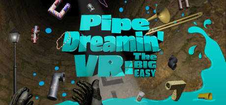 Pipe Dreamin` VR: The Big Easy