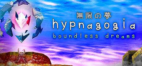 Hypnagogia 無限の夢 Boundless Dreams