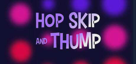 Hop Skip and Thump