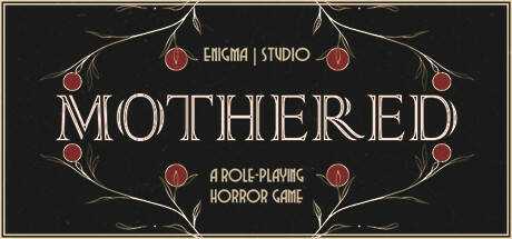 MOTHERED — A ROLE-PLAYING HORROR GAME