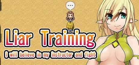 Liar Training — I will believe in my instructor and fight —