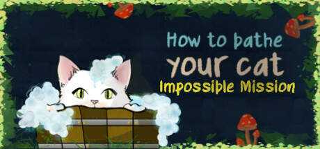 How To Bathe Your Cat: Impossible Mission