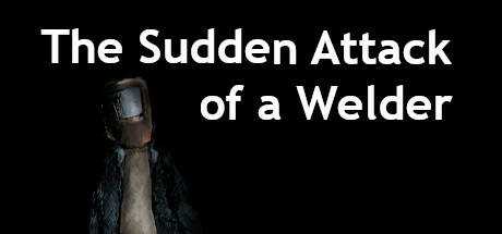 The Sudden Attack Of A Welder