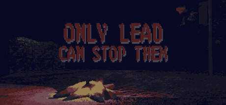 Only Lead Can Stop Them