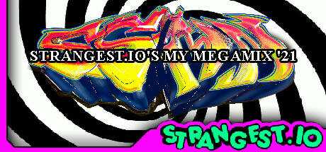 Strangest.io`s My Megamix `21