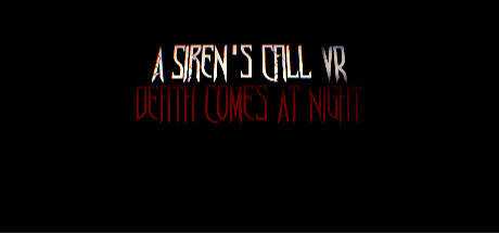 A Siren`s Call VR: Death Comes At Night