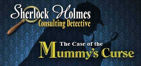 Sherlock Holmes Consulting Detective: The Case of the Mummy`s Curse