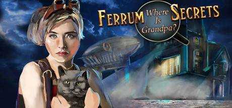 Ferrum`s Secrets: Where Is Grandpa?