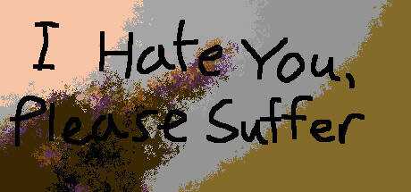 I Hate You, Please Suffer — Basic