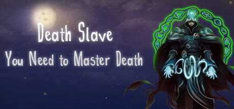 Death Slave : You Need to Master Death