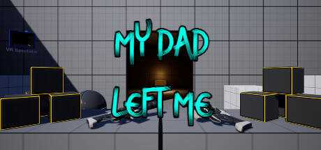My Dad Left Me: VR Game